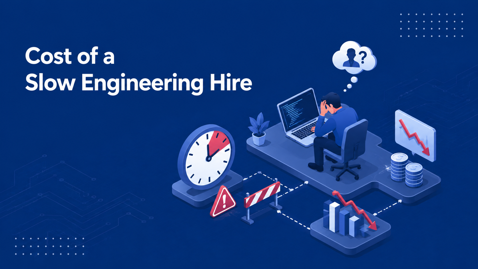 Cost of a slow engineering hire showing a developer facing hiring delays, falling productivity, time loss, and business costs.